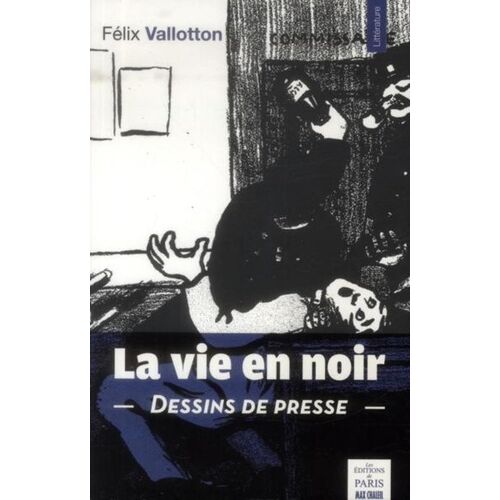La Vie En Noir - Dessins De Presse (1894-1903)