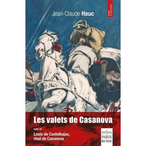 Les Valets De Casanova - Suivi De Louis De Castelbajac, Rival De Casanova