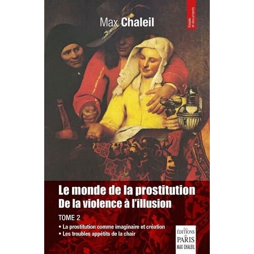 Le Monde De La Prostitution - De La Violence À L'illusion - Tome 2, Les Mots De La Prostitution - Dictionnaire Alphabétique Et Thématique