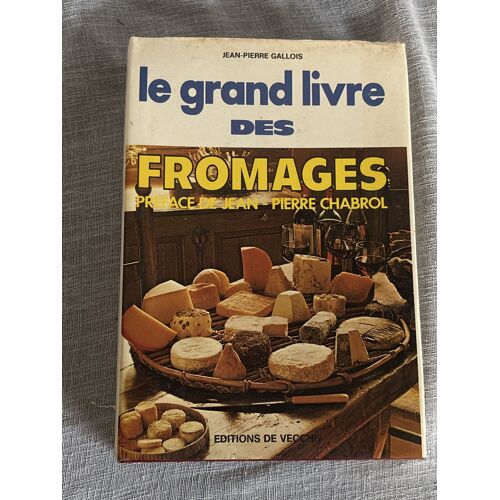 Le Grand Livre Des Fromages Jean Pierre Gallois 