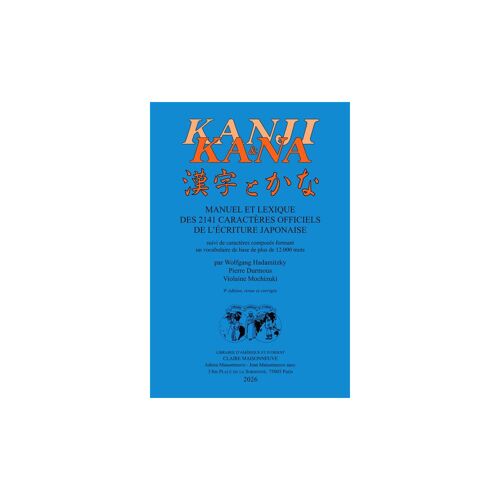 Kanji Et Kana Manuel Et Lexique Des 2141 Caractères Officiels De L Écriture Japonaise (9e Ed)