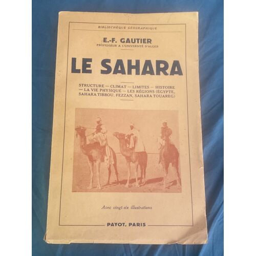 Le Sahara E.F.Gautier Édition Payot 1950
