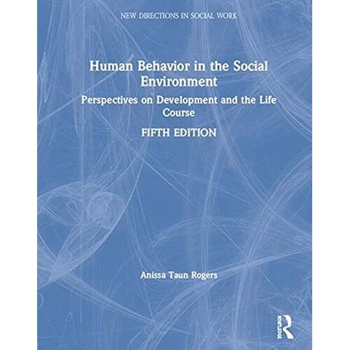 Human Behavior In The Social Environment: Perspectives On Development And The Life Course