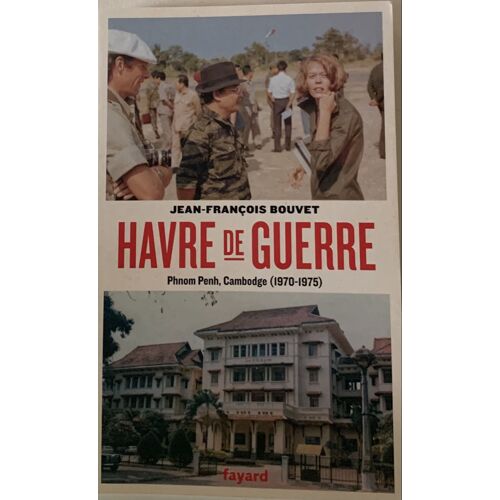 Havre De Guerre - 2018 - Par Jean- Francois Bouvet - P’Om Penh , Cambodge -1970/1975- - Roman Historique -