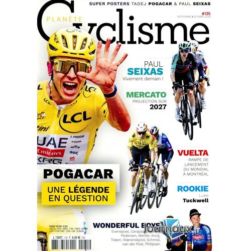 Planete Cycliste Le Magazine Du Cyclisme N° 135 Septembre- Octobre 2026 Pogacar Une Légende En Question