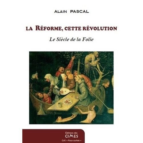 La Guerre Des Gnoses - Tome 4, La Réforme, Cette Révolution - Le Siècle De La Folie