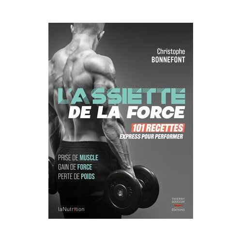 L'assiette De La Force - 101 Recettes Express Pour Performer