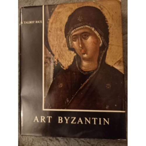 Art Byzantin, D.Talbot Rice, Format 24/31 Cm, 340 Pages Dont 150 De Texte, 44 Planches Contre-Collées En Quadrichromie Et 196 Pages D'Illustration En Noir Et Blanc, Ed. Elzevier Paris Et Bruxelles.