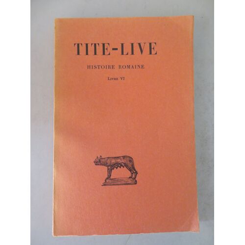 Tite Live / Histoire Romaine . Livre Vi / Editions Les Belles Lettres . Juin 1966