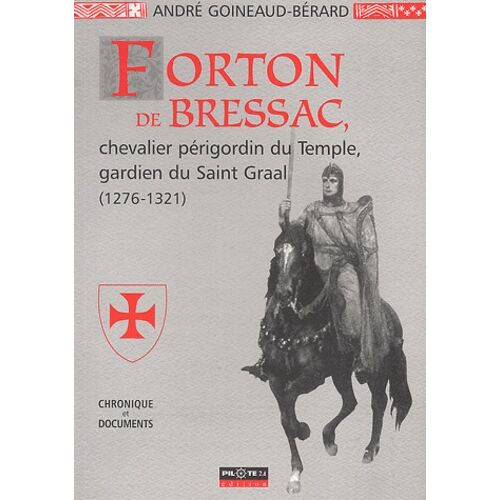 Forton De Bressac - Chevalier Périgordin Du Temple, Gardien Du Saint Graal (1276-1321)