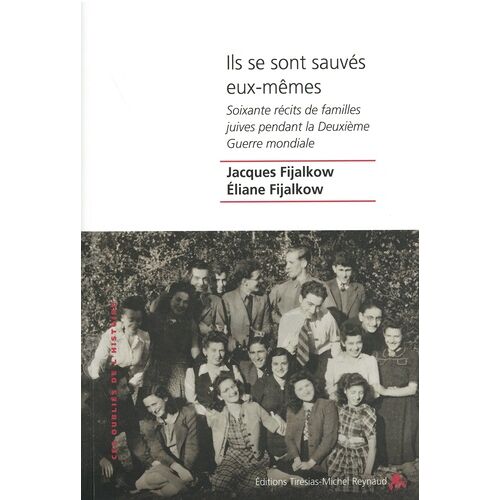 Ils Se Sont Sauvés Eux-Mêmes - Soixante Récits De Familles Juives Pendant La Deuxième Guerre Mondiale