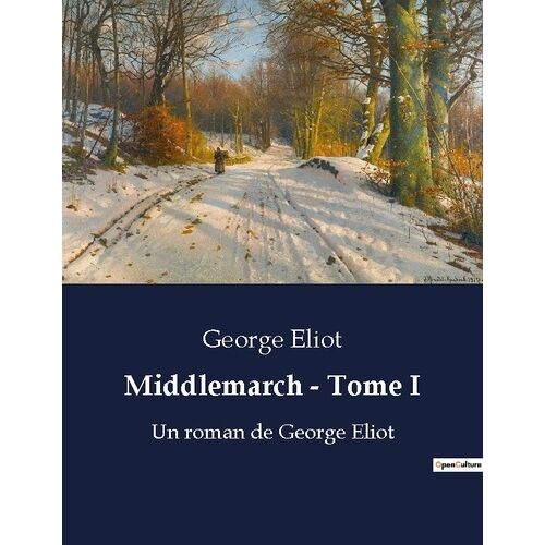 Middlemarch - Tome 1, Les Transitions Et Désillusions D'une Société En Transition