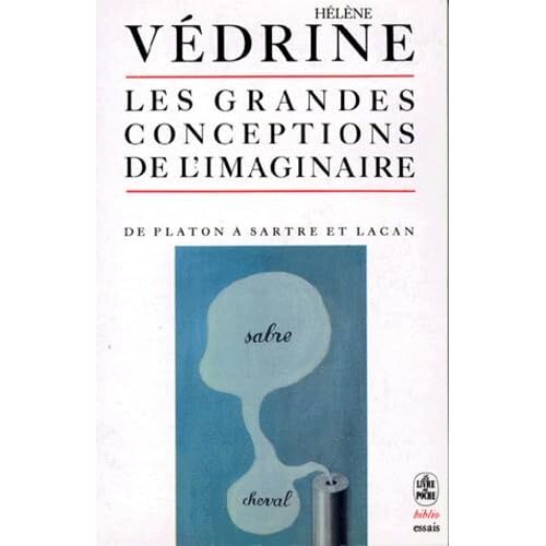 Les Grandes Conceptions De L'Imaginaire - De Platon à Sartre Et Lacan