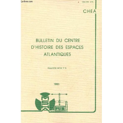 Bulletin Du Centre D Histoire Des Espaces Atlantiques Nouvelle Série N°6 1993 - Activités De Recherches Du Centre D Histoire Des Espaces Atlantiques - Commerce Et Marchands Dans La Première Moitié Du Xviie Siècle 1630-1660 Bertrand Gautier Etc.