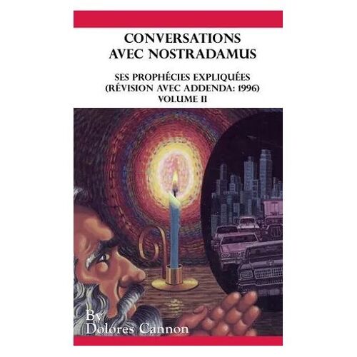 Conversations Avec Nostradamus. Tome 2