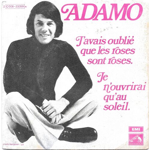 Adamo : J Avais Oublié Que Les Roses Sont Roses / Je N Ouvrirai Qu Au Soleil [Vinyle 45 Tours 7"] 1971
