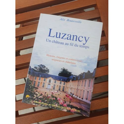 Livre Luzancy, Un Château Au Fil Du Temps