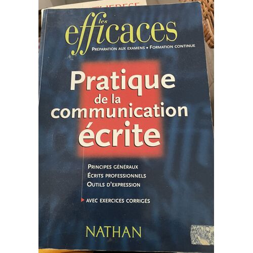 Pratique De La Communication Ecrite, Les Efficaces Avec Exercises Corrigés