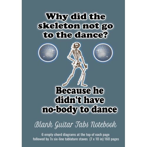 No-Body To Dance!! Blank Guitar Tablature Book (Hardcover), Size (7 X 10 In) 160 Pages, 12 Staves Per Page, Black & White Interior With White Paper: ... Funny Musician Gifts, , Musician Jokes