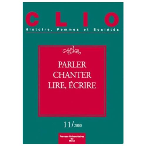 Clio Histoire, Femmes Et Société "Parler, Écrire, Chanter"