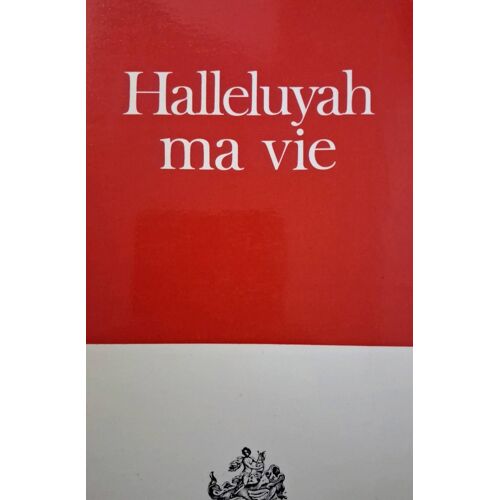 Halleluyah Ma Vie Henri François Rey