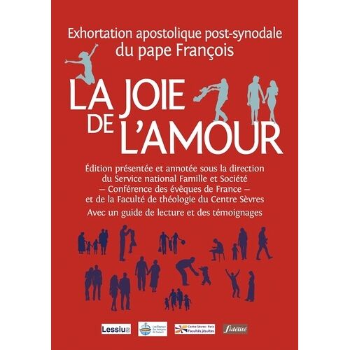 La Joie De L'amour (Amoris Laetitia) - Exhortation Apostolique Post-Synodale