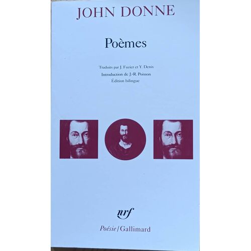 Poèmes Par John Donne ; Traduits Par J. Fusier Et J.-R. Poisson ( Eédition Bilingue, Nrf / Poésie Gallimard, 23 Décembre 1991 ).
