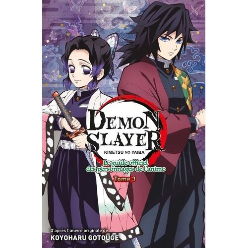 Demon Slayer - Le Guide Officiel Des Personnages De L'anime - Tome 3