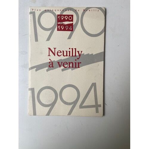 Neuilly À Venir : Plan Quinquennal De Neuilly 1990-1994