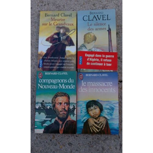 Bernard Clavel : Meurtre Sur Le Grandvaux, Le Silence Des Armes, Le Massacre Des Innocents Et Compagnon Du Nouveau Monde