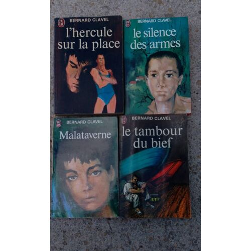 Bernard Clavel : L'Hercule Sur La Place, Le Silence Des Armes, Malataverne Et Le Tambour Du Bief
