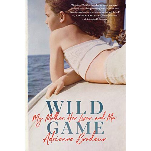 Wild Game: My Mother, Her Lover, And Me