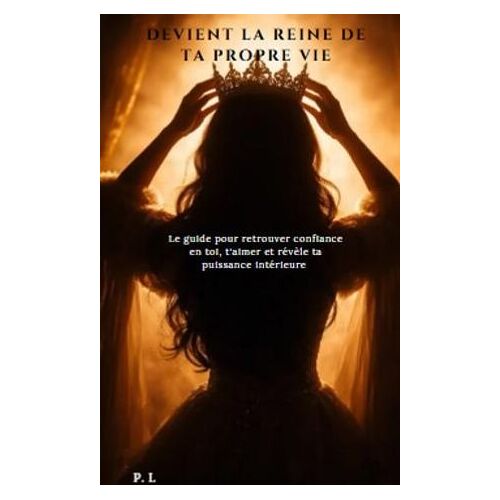 Deviens La Reine De Ta Propre Vie