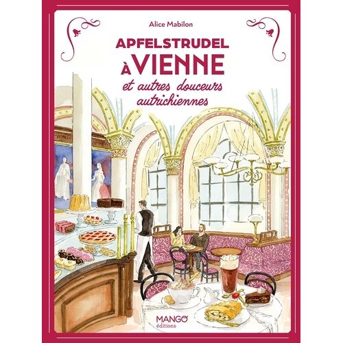 Apfelstrudel À Vienne Et Autres Douceurs Autrichiennes