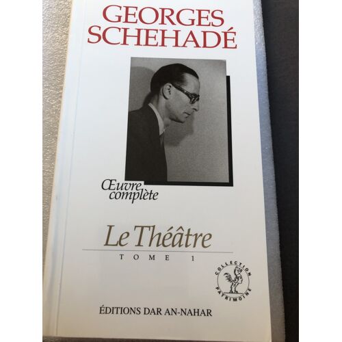 Schehadé, Georges · ?uvre Complète - Le Théâtre - Tome 1