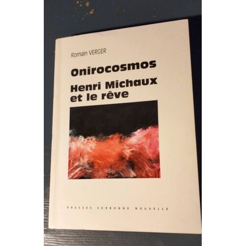 Romain Verger. Onirocosmos Henri Michaux Et Le Rêve