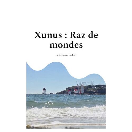 Xunus : Raz De Mondes