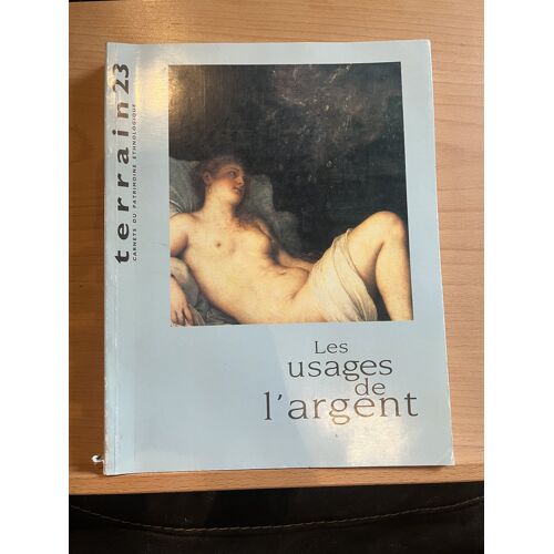 Terrain 23 Carnets Du Patrimoine Ethnologique Les Usages De L'Argent 1994