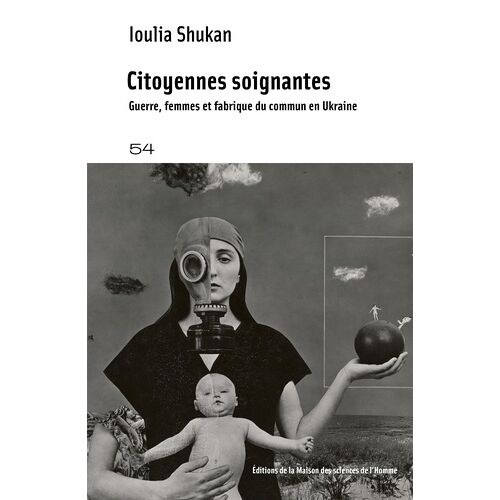 Citoyennes Soignantes - Guerre, Femmes Et Fabrique Du Commun En Ukraine