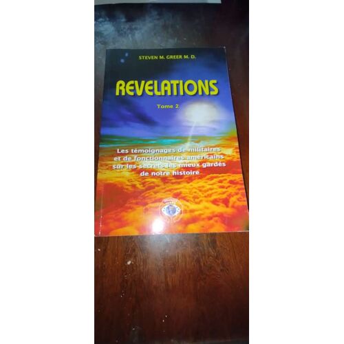 Révélations - Tome 2, Les Témoignages De Militaires Et De Fonctionnaires Américains Sur Les Secrets Les Mieux Gardés De Notre Histoire - Greer Steven-M