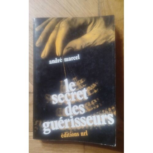 André Marcel : Le Secret Des Guérisseurs