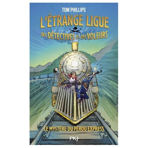 L'étrange Ligue Des Détectives Et Des Voleurs - Tome 03 : Le Mystère Du Pérou Express