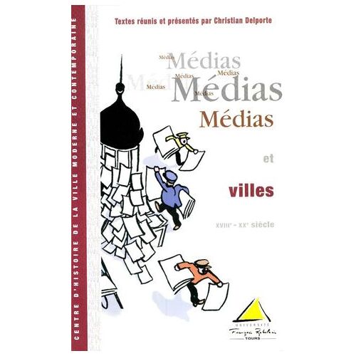 Médias Et Villes (Xviiie-Xxe Siècle)