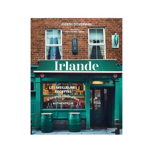 Irlande - Les Meilleures Recettes D'un Pays Chaleureux Et Authentique