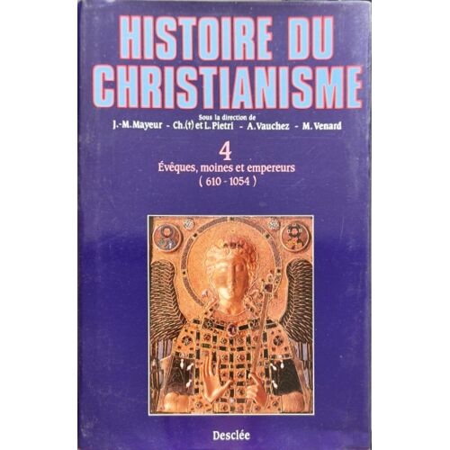 Histoire Du Christianisme Des Origines À Nos Jours Tome Iv : Évêques Moines Et Empereurs (610-1054)