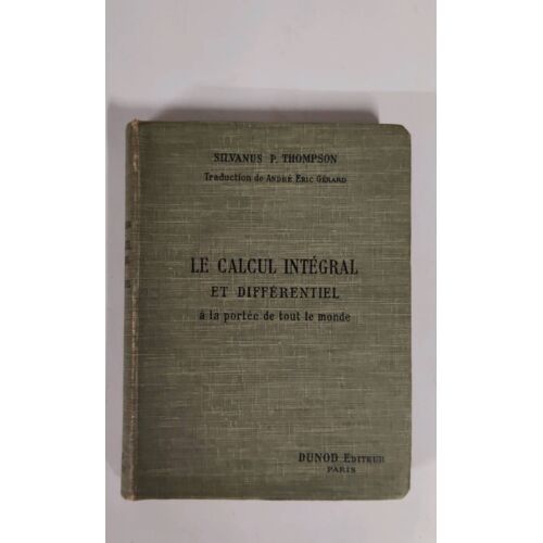 Livre Ancien Rare Mathématiques "Le Calcul Intégral Et Différentiel À La Portée De Tout Le Monde" De Silvanus P. Thompson