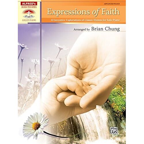 Expressions Of Faith: 8 Inventive Explorations Of Classic Hymns For Solo Piano