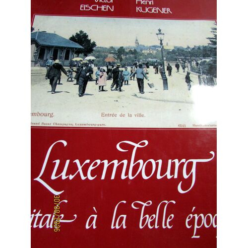 Eischen Victor / Kugener Henri Luxembourg Capitalr A La Belle Epoque