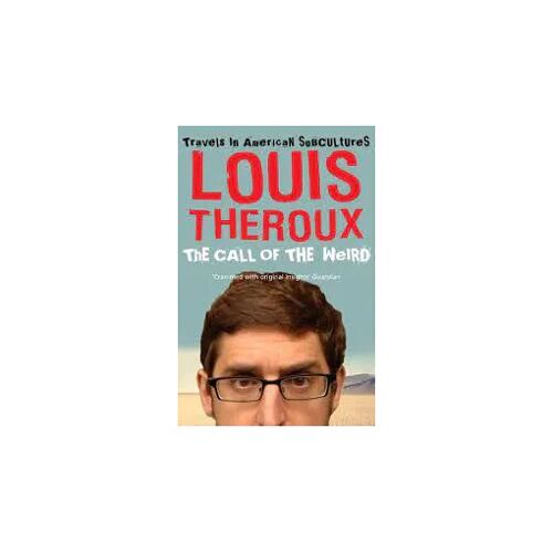 The Call Of The Weird [Travels In American Subcultures] - Louis Theroux (Pan Books, 2005)
