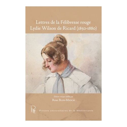 Lettres De La Félibresse Rouge Lydie Wilson De Ricard (1850-1880)
